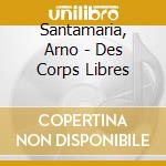 Santamaria, Arno - Des Corps Libres cd