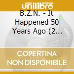 B.Z.N. - It Happened 50 Years Ago (2 Cd) cd musicale di B.Z.N.
