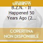 B.Z.N. - It Happened 50 Years Ago (2 Cd) cd
