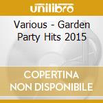 Various - Garden Party Hits 2015 cd