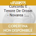 Cuncordu E Tenore De Orosei - Novarea : Chants Sacres Et Profanes cd musicale di Cuncordu E Tenore De Orosei
