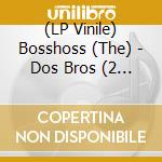 (LP Vinile) Bosshoss (The) - Dos Bros (2 Lp) vinile