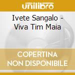 Ivete Sangalo - Viva Tim Maia cd musicale di Ivete Sangalo