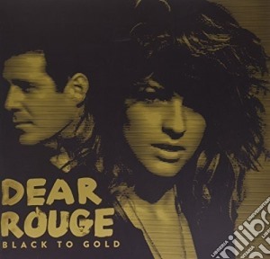 Dear Rouge - Black To Gold cd musicale di Dear Rouge