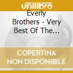 Everly Brothers - Very Best Of The Everly Brothers cd musicale di Everly Brothers (The)