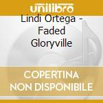 Lindi Ortega - Faded Gloryville cd