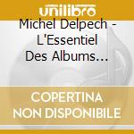 Michel Delpech - L'Essentiel Des Albums Studio 1964 (13 Cd) cd musicale di Michel Delpech