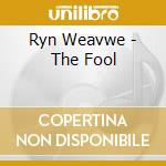Ryn Weavwe - The Fool cd