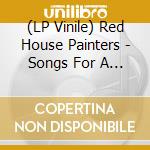 (LP Vinile) Red House Painters - Songs For A Blue Guitar (2 Lp) lp vinile di Red House Painters