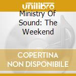 Ministry Of Sound: The Weekend cd