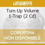 Turn Up Volume 1-Trap (2 Cd) cd musicale di Imt