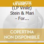 (LP Vinile) Stein & Mari - For Individuals Facing The Terror Of Cosminc Loneliness vinile