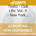 Tiesto - Club Life: Vol. 4 - New York City cd musicale di Tiesto