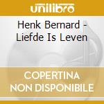 Henk Bernard - Liefde Is Leven cd