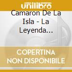 Camaron De La Isla - La Leyenda (Cd+Dvd) cd musicale di Camaron De La Isla