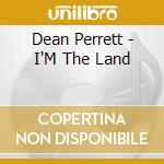 Dean Perrett - I'M The Land cd
