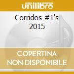 Corridos #1's 2015 cd musicale di Universal