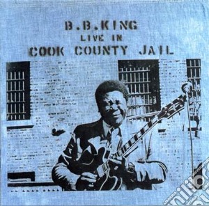 (LP Vinile) B.B. King - Live In Cook County Jail lp vinile di B.B. King
