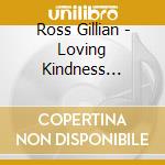 Ross Gillian - Loving Kindness Meditation