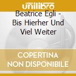 Beatrice Egli - Bis Hierher Und Viel Weiter cd