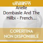 Arielle Dombasle And The Hillbi - French Kiss cd