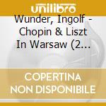 Wunder, Ingolf - Chopin & Liszt In Warsaw (2 Cd) cd