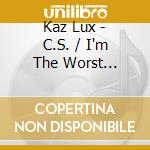 Kaz Lux - C.S. / I'm The Worst Partner I Know (2 Cd) cd