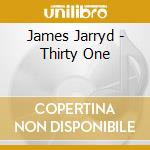 James Jarryd - Thirty One