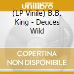 (LP Vinile) B.B. King - Deuces Wild vinile