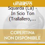Squarda (La) - In Scio Ton (Trallallero, Polyphoni cd