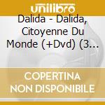 Dalida - Dalida, Citoyenne Du Monde (+Dvd) (3 Cd) cd musicale di Dalida