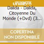 Dalida - Dalida, Citoyenne Du Monde (+Dvd) (3 Cd) cd