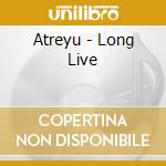 Atreyu - Long Live cd musicale di Atreyu