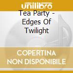 Tea Party - Edges Of Twilight cd
