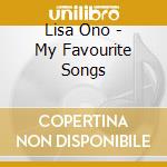 Lisa Ono - My Favourite Songs cd musicale di Lisa Ono
