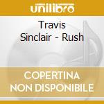 Travis Sinclair - Rush cd