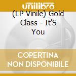 (LP Vinile) Gold Class - It'S You vinile