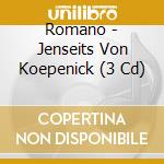 Romano - Jenseits Von Koepenick (3 Cd) cd musicale di Romano