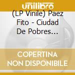 (LP Vinile) Paez Fito - Ciudad De Pobres Corazones vinile