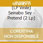 (LP Vinile) Seinabo Sey - Pretend (2 Lp)