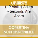 (LP Vinile) Adem - Seconds Are Acorn lp vinile di Adem