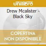 Drew Mcalister - Black Sky