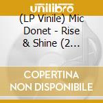 (LP Vinile) Mic Donet - Rise & Shine (2 Lp)