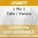 1 Mic 1 Take / Various cd
