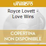 Royce Lovett - Love Wins cd musicale di Royce Lovett