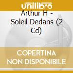 Arthur H - Soleil Dedans (2 Cd) cd
