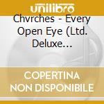 Chvrches - Every Open Eye (Ltd. Deluxe Edition) cd musicale di Chvrches