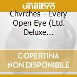 Chvrches - Every Open Eye (Ltd. Deluxe Edition) cd