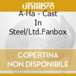 A-Ha - Cast In Steel/Ltd.Fanbox cd musicale di A