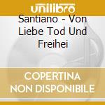 Santiano - Von Liebe Tod Und Freihei cd musicale di Santiano
